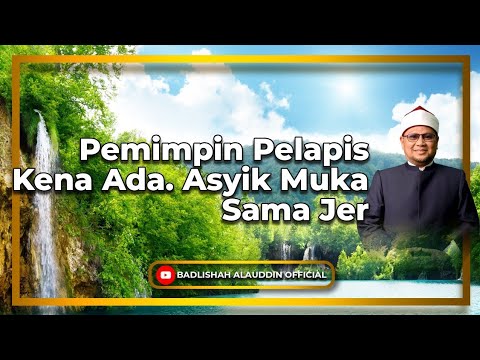 'Pemimpin Pelapis Kena Ada. Asyik Muka Sama Jer - Dato' Ustaz Badli Shah Alauddin