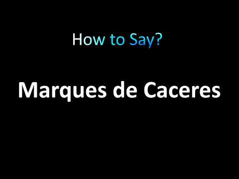 How to Pronounce Marques de Caceres (correctly!)