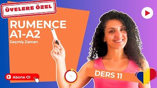 RUMENCE A1-A2/ DERS 11 ÜYELERE ÖZEL /GEÇMİŞ ZAMAN