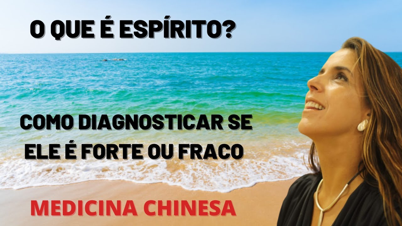 O que é o espírito e como diagnosticar - Medicina Chinesa