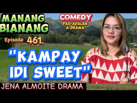 "Kampay idi sweet" JENA ALMOITE DRAMA/ Manang Bianang-Episode 461/ Comedy Pag-adalan a drama ilocano