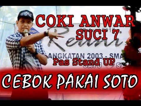 COKI ANWAR SUCI 7 - CEBOK PAKAI SOTO - STAND UP TERLUCU
