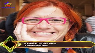 La matemática Clara Grima llevará a  la ciencia de forma sencilla