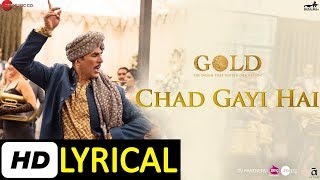 Chad Gayi Hai Lyrical | Gold | Akshay Kumar | Mouni Roy | Vishal Dadlani &amp; Sachin-Jigar | #bollyrics