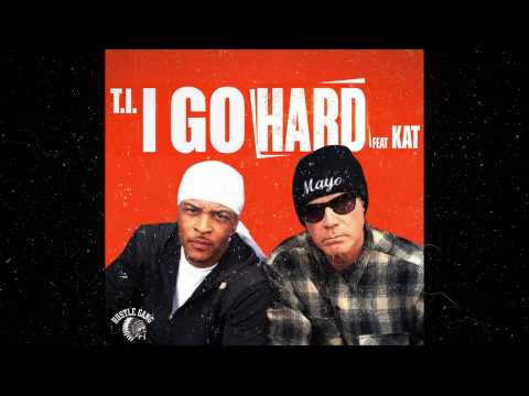T.I. feat. Kat - I Go Hard (Audio)