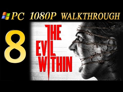 The Evil Within Walkthrough - Part 8 Walkthrough PC/PS4 No Commentary 1080p