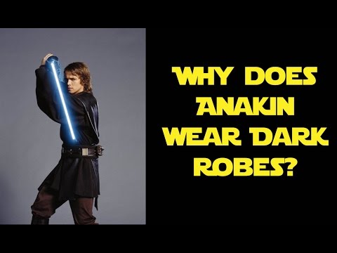 Why Does Anakin Wear Dark Robes?