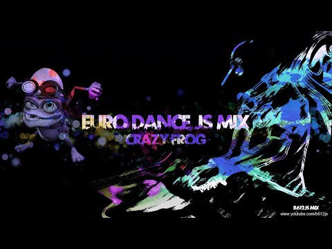 B612Js Eurodance Mix - Crazy Frog