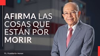 Affirm the things that are about to die | Ps. Humberto Henao