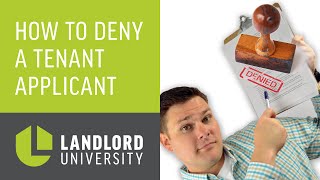 How to Deny a Tenant Application: Denying a Tenant Applicant The Right Way | Landlord University