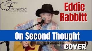 On Second Thought - Eddie Rabbitt Cover