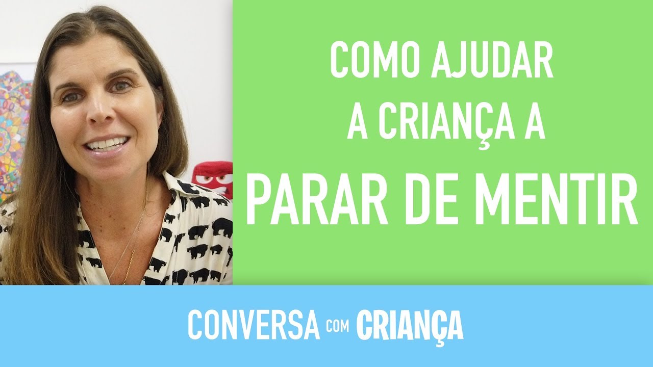 COMO AJUDAR A CRIANÇA A PARAR DE MENTIR - Educação Infantil