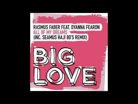 Rasmus Faber featuring Dyanna Fearon - All Of My Dreams (Seamus Haji Extended 80's Remix)