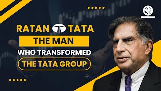 Ratan Tata The Man Who Transformed The TATA Group
