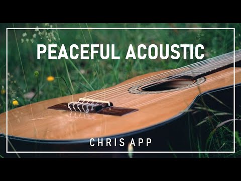 Peaceful Acoustic Guitar - Relaxing, Soft, and Calming Instrumental Music