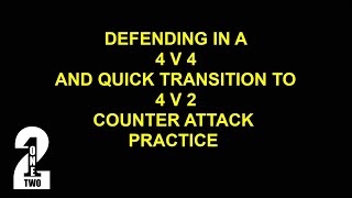 DEFENDING IN A 4 V 4 TURNS TO TRANSITION 4 V 2 COUNTER ATTACK