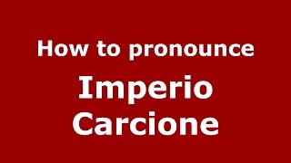 How to pronounce Imperio Carcione