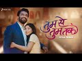 Tumm Se Tumm Tak Title Track Sharad Kelkar Niharika Chouksey Palak Muchhal Javed Ali Zee Tv