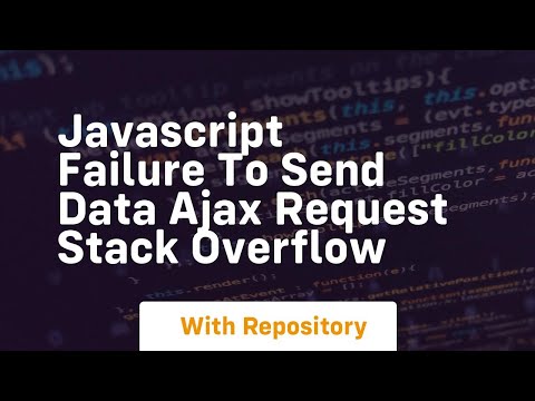 Javascript Failure To Send Data Ajax Request Stack Overflow