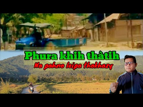 phura khih vlog||Phura khih thàtih chyupa