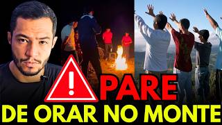ORAÇÃO NO MONTE É MITO! O PASTOR ESTÁ TE ENGANANDO!