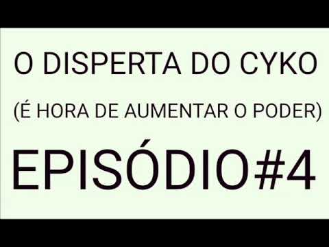 O DISPERTA DO CYKO EP#4