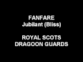 Fanfare (Jubilant) [Bliss] - Royal Scots Dragoon Guards