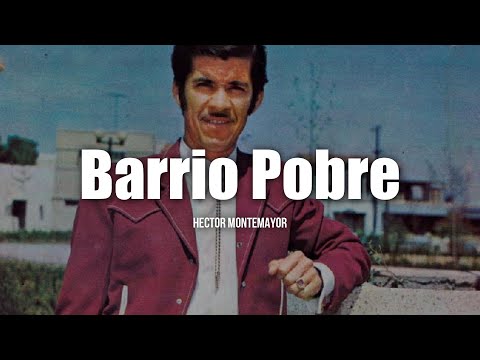 Hector Montemayor - Barrio Pobre (LETRA)