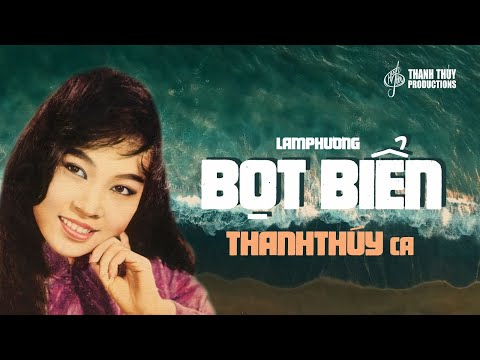 Bọt Biển (Lam Phương) | Thanh Thúy | Nhạc Tình Bất Hủ