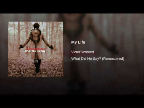 Victor Wooten - What did he say? -My Life