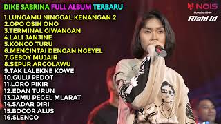 Download lagu DIKE SABRINA LUNGAMU NINGGAL KENAGAN 2 FULL ALBUM ... mp3