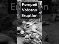 Pompeii Volcano Eruption #shorts #shortsvideo #pompeii #shortsvideo