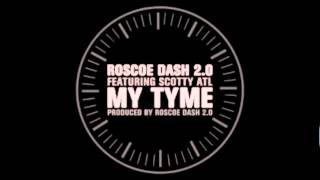Roscoe Dash ft Scotty ATL - My Tyme