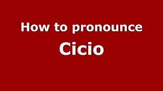 How to pronounce Cicio