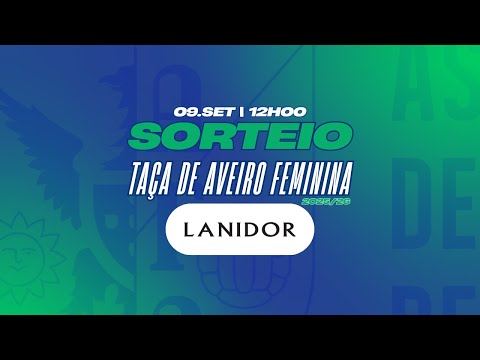 DIRETO: Sorteio da Taça de Aveiro Feminina Lanidor - 2025/26