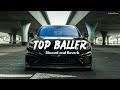 TOP BALLER Slowed Reverb Tarna Byg Byrd Drifted Tunes