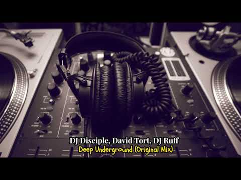 DJ Disciple, David Tort, DJ Ruff - Deep Underground (Original Mix)