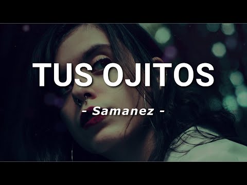 Samanez - Tus Ojitos - Letra