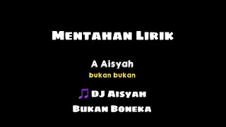 Download lagu Mentahan Lirik DJ Aisyah Bukan Boneka mp3