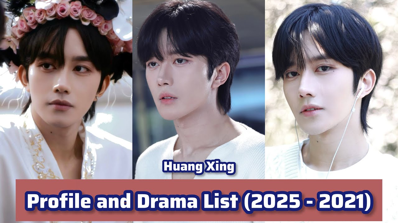 Huang Xing 黄星 (ABO Desire) |  Profile and Drama List (2025 - 2021) |