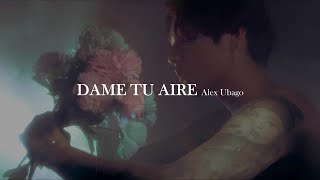 Alex Ubago - Dame tu aire [letra]