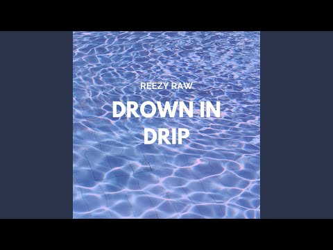 Drown in Drip