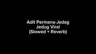 Download lagu Adit Permana-Jedag Jedug Viral (Slowed   Reverb) mp3