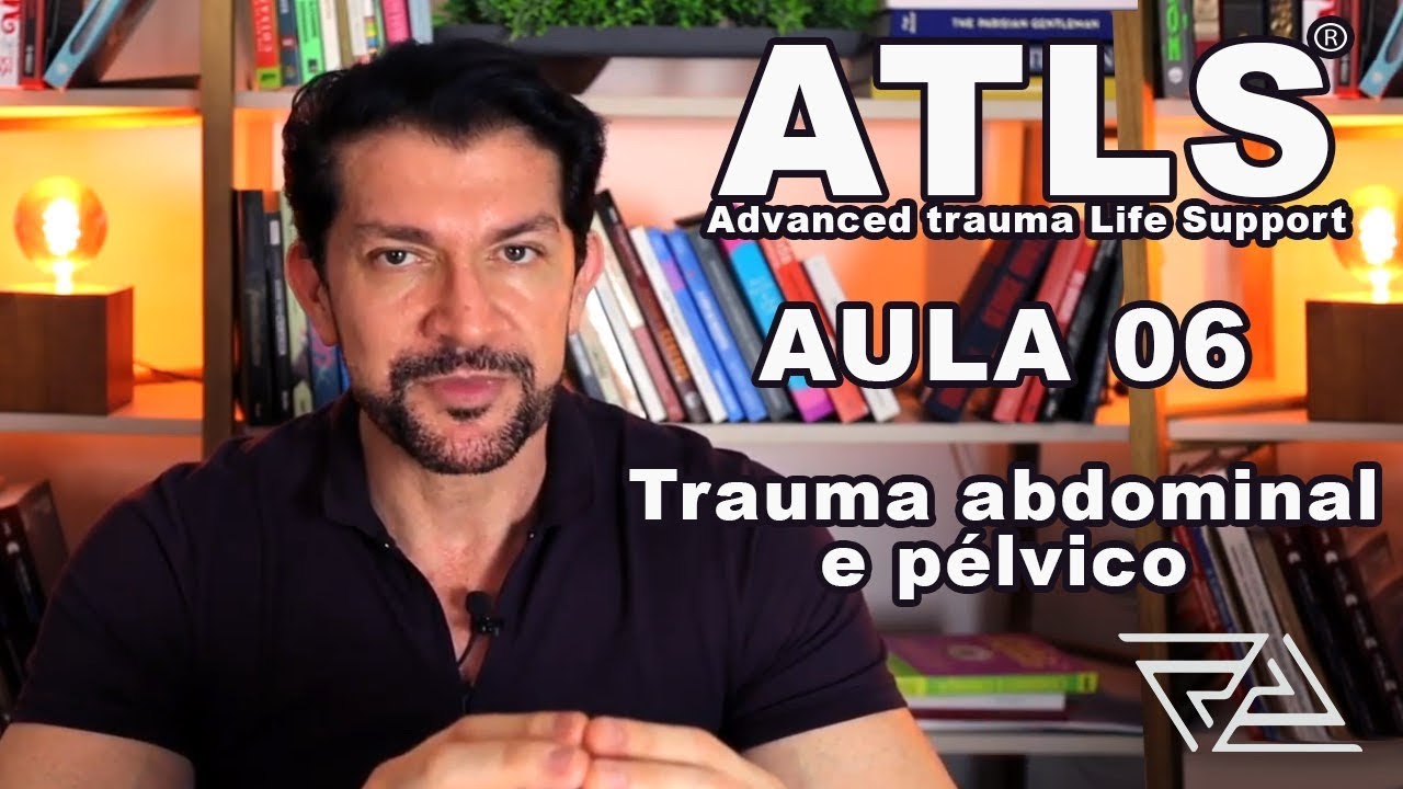 ATLS 10ª edição - Aula 6 - Trauma abdominal e pélvico