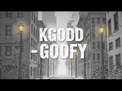 KGodd-Goofy Lyric Video