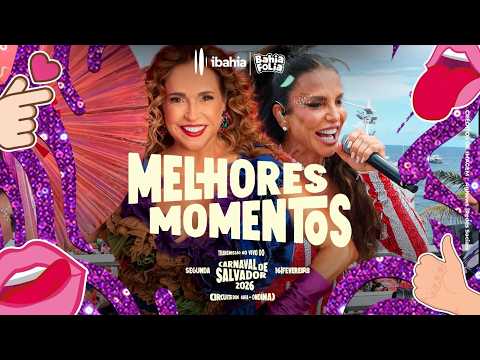 Salvador Carnival 2026: Best Moments of Ivete Sangalo and Daniela Mercury