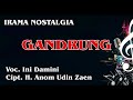 GANDRUNG Voc Ini Damini Cipt H Anom Udin Zaen