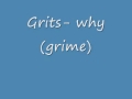 GRITS WHY (GRIME)