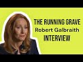 Robert Galbraith Interview | The Running Grave