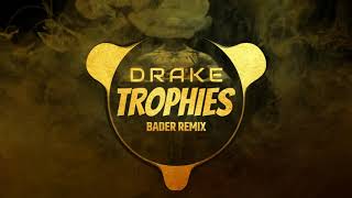 Drake - Trophies (BADER REMIX)
